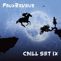 FauxReveur - FauxReveur - Chill Set IX