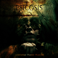 Psicosis (Chl) - Anesthetize Plastic Memories