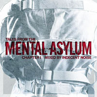 Indecent Noise - Tales from the Mental Asylum, Chapter 1 - Mixed By Indecent Noise (CD 1)