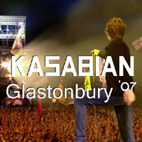 Kasabian - Glastonbury '07