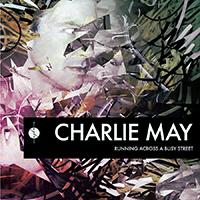 Charlie May - Running Across A Busy Street (Single)