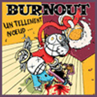 Burnout (FRA) - Un Tellement Noeud