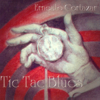Cortazar, Ernesto - Tic Tac Blues