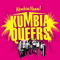 Kumbia Queers - Kumbia Nena!