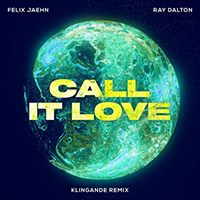 Felix Jaehn - Call It Love (Klingande Remix) (feat. Ray Dalton) (Single)