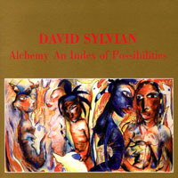 David Sylvian - Alchemy An Index Of Possibilities (Remastered 2003)