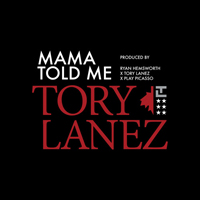 Tory Lanez - Mama Told Me (Single)