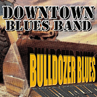 Downtown Blues Band - Bulldozer Blues