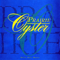 Prairie Oyster - Only One Moon