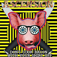 Ascension (USA) - Don't Cook Bacon With Your Shirt Off (EP)