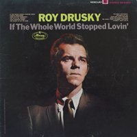 Drusky, Roy - If The Whole World Stopped Loving