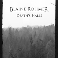 Blaine Rohmer - Death's Halls