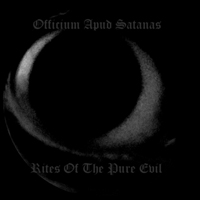 Officium Apud Satanas - Rites Of The Pure Evil (Demo)