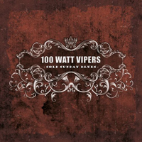 100 Watt Vipers - Cold Sunday Blues