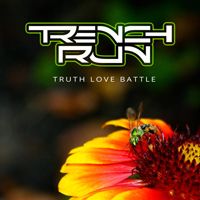 Trench Run - Truth Love Battle