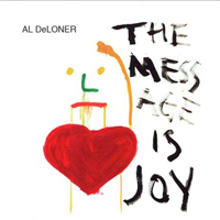 Al DeLoner - The Mess Age Is Joy