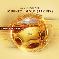 Max Enforcer - Journey / Gold (24K Fix) (Single)