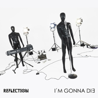 Reflection (ARG) - I'm Gonna Die (EP)