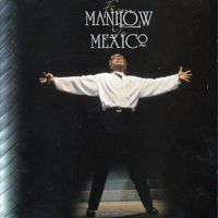 Barry Manilow - From Manilow to Mexico