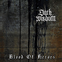 Dark Wisdom - Blood of Heroes