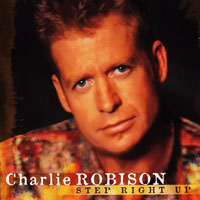 Charlie Robison - Step Right Up