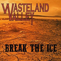 Wasteland Valley - Break The Ice