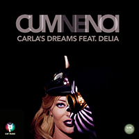Carla's Dreams - Cum Ne Noi (feat. Delia) (Single)