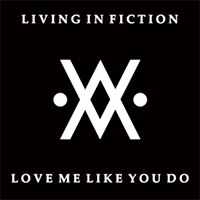 Living In Fiction - Love Me Like You Do (Single)