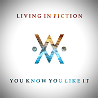 Living In Fiction - You Know You Like It (Single)