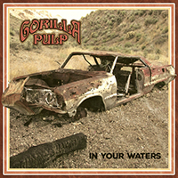Gorilla Pulp - In Your Waters