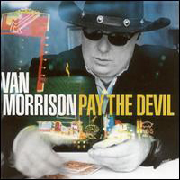 Van Morrison - Pay The Devil