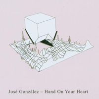 Jose Gonzalez - Hand On Your Heart (Single)