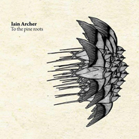 Archer, Iain - To The Pine Roots