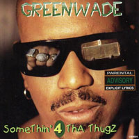 Greenwade - Somethin' 4 Tha Thugz