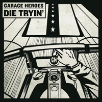 Garage Heroes - Die Tryin'