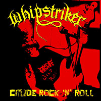 Whipstriker - Crude Rock 'N' Roll