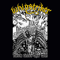 Whipstriker - Never Leave This War