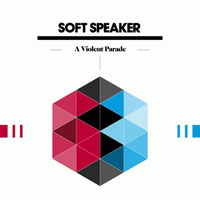 Soft Speaker - A Violent Parade (EP)