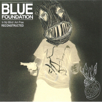 Blue Foundation - In My Mind I Am Free Reconstructed