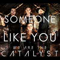 We Are The Catalyst - Someone Like You