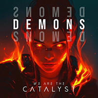 We Are The Catalyst - Demons