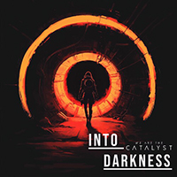 We Are The Catalyst - Into Darkness