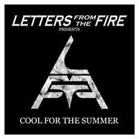 Letters From The Fire - Cool For The Summer