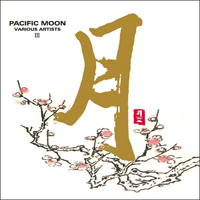 Pacific Moon (CD series) - Various Artist III