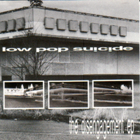 Low Pop Suicide - The Disengagement (EP)