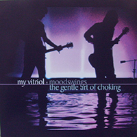 My Vitriol - Moodswings / The Gentle Art Of Choking (CD 2)