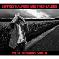 Halford, Jeffrey - Jeffrey Halford and The Healers - West Towards South