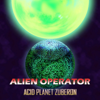 Alien Operator - Acid Planet Zuberon [EP]