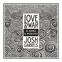 Garrels, Josh - Love & War: B-Sides & Remixes EP