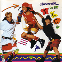 TLC - Ooooooohhh... On The TLC Tip